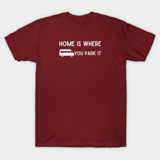 Home Is Where I Park It T-Shirt